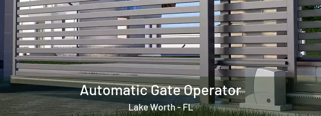 Automatic Gate Operator Lake Worth - FL