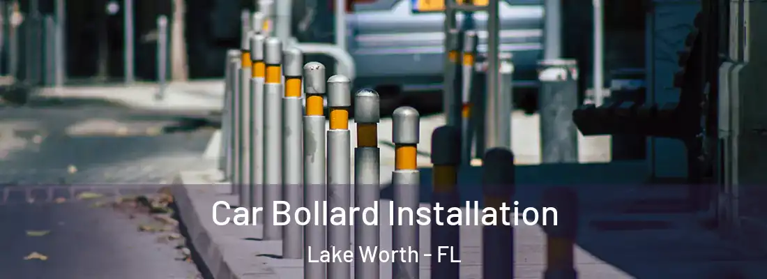  Car Bollard Installation Lake Worth - FL