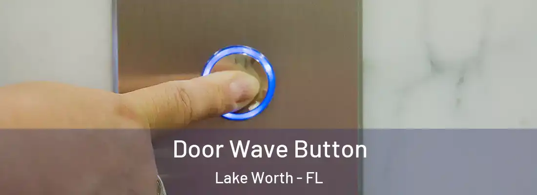  Door Wave Button Lake Worth - FL