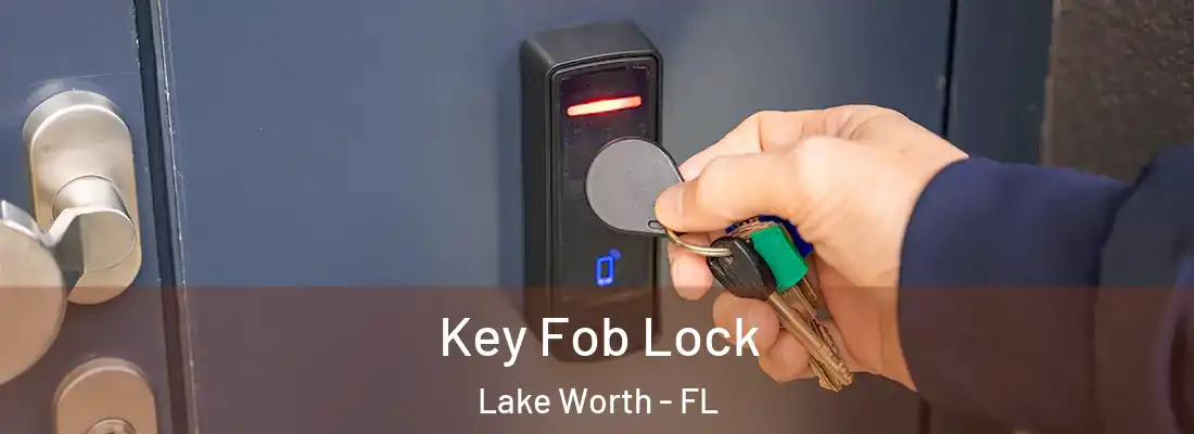  Key Fob Lock Lake Worth - FL