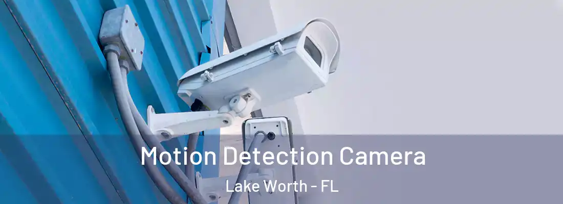  Motion Detection Camera Lake Worth - FL