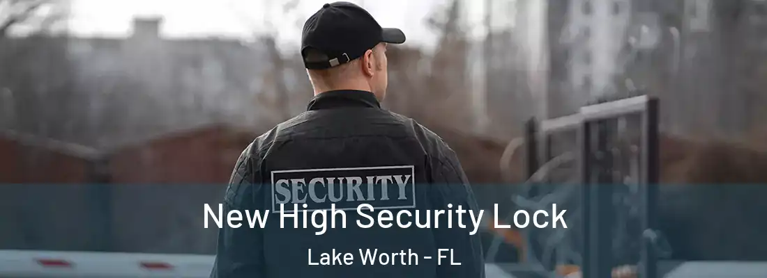  New High Security Lock Lake Worth - FL