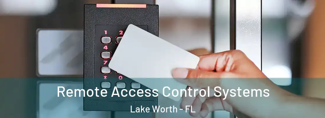 Remote Access Control Systems Lake Worth - FL